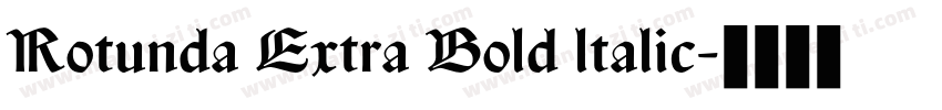 Rotunda Extra Bold ltalic字体转换